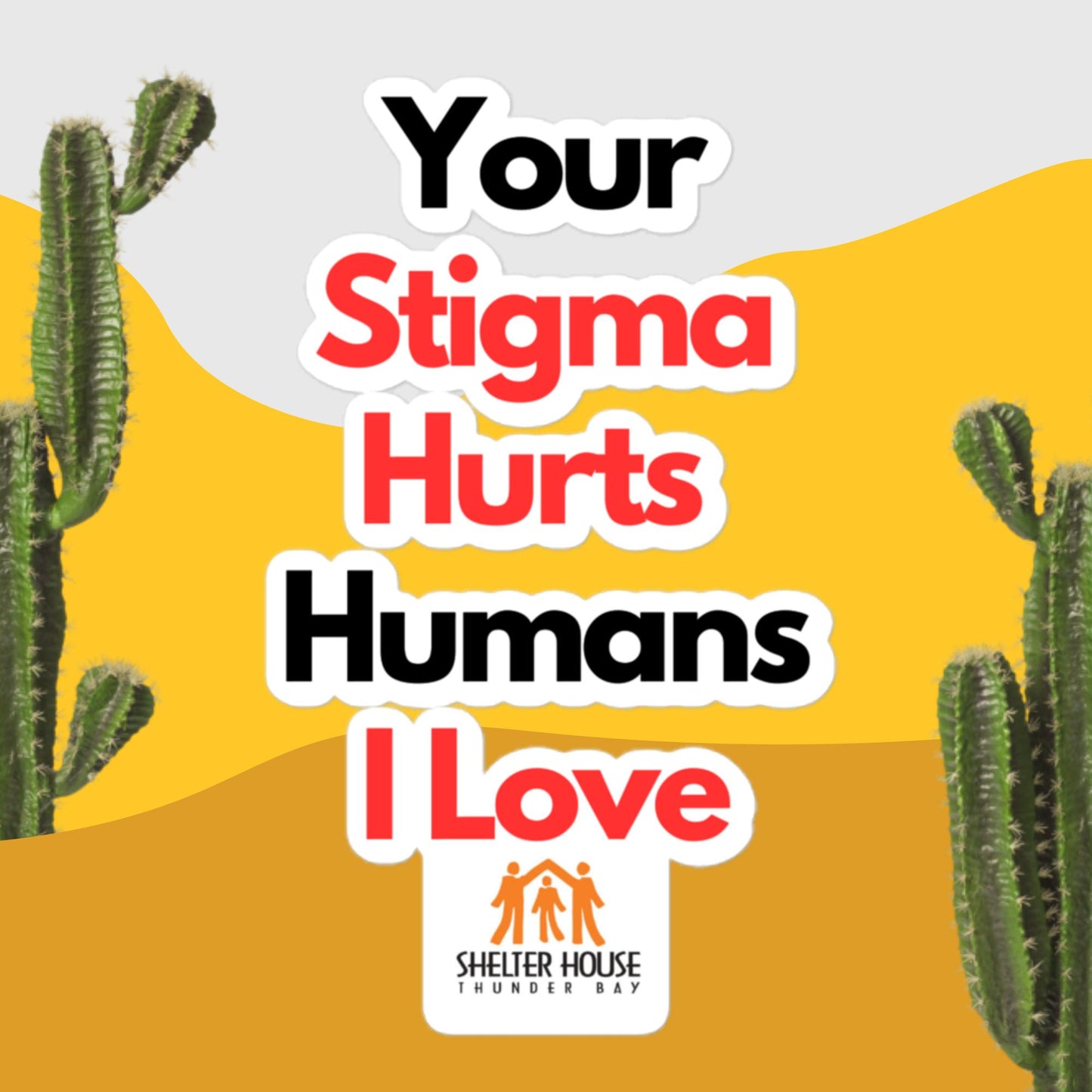 Your Stigma Hurts Humans I Love - Sticker